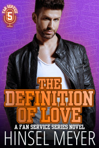 Hinsel Meyer — The Definition of Love: MM Ace Sports Romance (Fan Service Series Book 5)