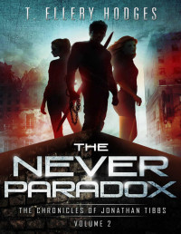 T. Ellery Hodges — The Never Paradox (Chronicles Of Jonathan Tibbs Book 2)