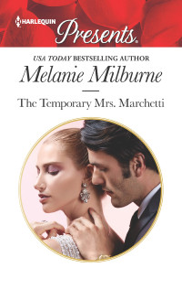 Melanie Milburne — The Temporary Mrs. Marchetti