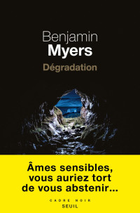 Myers, Benjamin — Dégradation