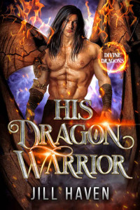 Jill Haven [Haven, Jill] — His Dragon Warrior