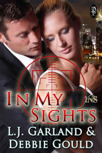 L.J. Garland & Debbie Gould — In My Sights (1 Night Stand Series)