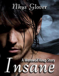 Nhys Glover — Insane: A Werewolf Keep Story