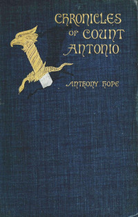 Anthony Hope — The Chronicles of Count Antonio