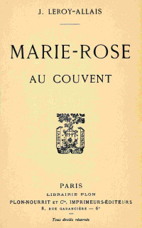 Jeanne Leroy-Allais — Marie-Rose au couvent