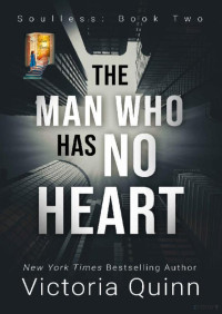 Victoria Quinn — The man who has no heart (Serie Soulless 2)