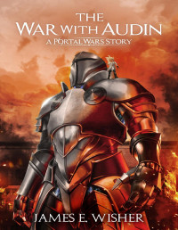 James E Wisher — The War With Audin: A Portal Wars Story