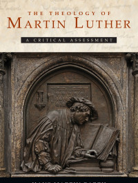 Barth, Hans-Martin. — The Theology of Martin Luther