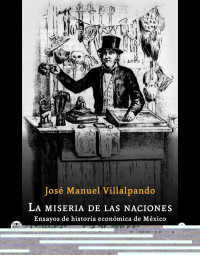 José Manuel Villalpando — La miseria de las naciones