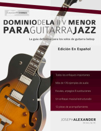 Joseph Alexander — Dominio de la II V Menor para Guitarra Jazz - Joseph Alexander ( Español )