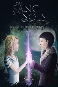 Oriane M. — Du sang aux sols Tome 1 : De terre et de racines (French Edition)
