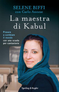 Selene Biffi, Carlo Annese — La maestra di Kabul