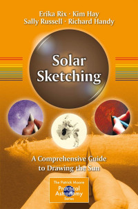 Erika Rix, Kim Hay, Sally Russell, Richard Handy — Solar Sketching: A Comprehensive Guide to Drawing the Sun