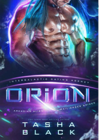 Tasha Black — Orion (Arkadian Alien Mail Order Brides 1)