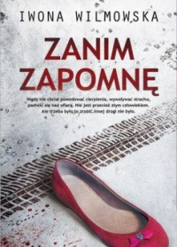 Iwona Wilmowska — Zanim Zapomnę