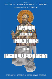 Joseph R. Dodson & David E. Briones — Paul and the Giants of Philosophy