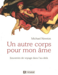 Michael Newton — Un autre corps pour mon âme