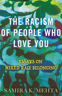 Samira Mehta — The Racism of People Who Love You