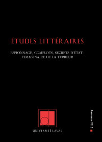 collectif — Études littéraires. Espionnage, complots, secrets d’État : l’imaginaire de la terreur