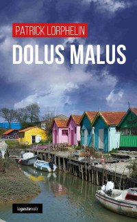 Lorphelin, Patrick — Dolus Malus (French Edition)