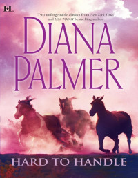 Diana Palmer — Hard to Handle