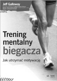 Jeff Galloway — Trening mentalny biegacza.