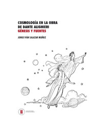 Jorge Iván Salazar Muñoz — Cosmología en la obra de Dante Alighieri Génesis y fuentes