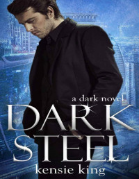 Kensie King — Dark Steel: M/M Romantic Urban Fantasy (The Dark Series Book 1)