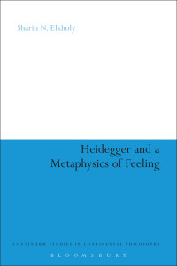 Elkholy, Sharin N.; — Heidegger and a Metaphysics of Feeling