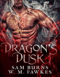 Sam Burns & W.M. Fawkes — Dragon's Dusk (To Kill a King Book 2)