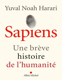 Yuval Noah Harari — Sapiens : Une brève histoire de l’humanité