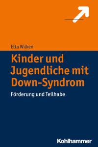 Wilken, Etta, Gelb, Matthias, Hammersen, Gerhard, Müller-Zurek, Christiane, Wilken, Udo — Kinder und Jugendliche mit Down-Syndrom