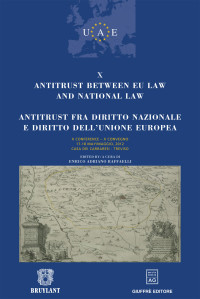 Enrico Adriano Raffaelli; — Antitrust Between EU Law and National Law / Antitrust Fra Diritto Nazionale E Diritto Dell'Unione Europea