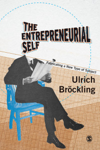 Bröckling, Ulrich; — The Entrepreneurial Self