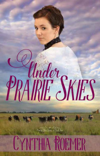 Cynthia Roemer — Under Prairie Skies (Prairie Sky #2)