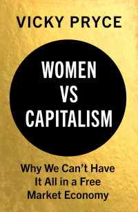 Vicky Pryce; — Women Vs. Capitalism