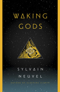 Sylvain Neuvel — Waking Gods