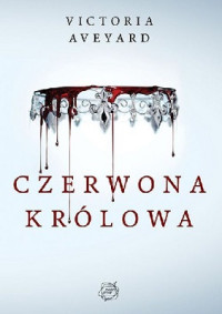 Victoria Aveyard — Czerwona Królowa