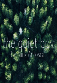 Nick Antosca — The Quiet Boy