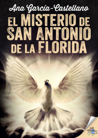 Ana García-Castellano — El Misterio de San Antonio de La Florida.