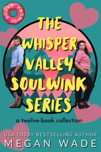 Wade, Megan — The Whisper Valley Soulwink Series: a 12-book collection of small-town BBW romance