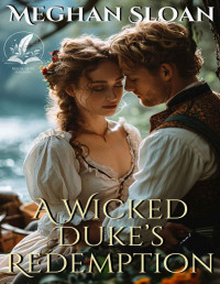 Meghan Sloan — A Wicked Duke's Redemption: A Historical Regency Romance Novel