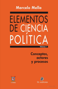 Marcelo Mella Polanco — Elementos de ciencia política. Conceptos, actores y procesos