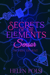 Polsi, Helen — Secrets of the Elements: Sensor. The First Element (Secrets of Elements Book 1)