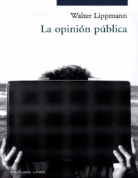 Walter Lippmann — LA OPINIÓN PÚBLICA