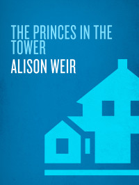 Alison Weir — The Princes in the Tower