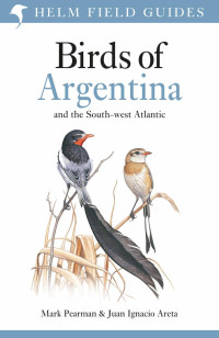 Mark Pearman & Juan Ignacio Areta — A Field Guide to the Birds of Argentina