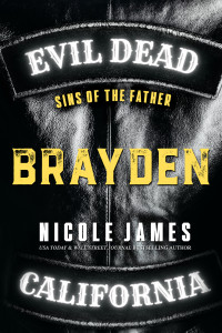 Nicole James — BRAYDEN: Sins of the Father (Evil Dead MC - SECOND GENERATION Book 5)