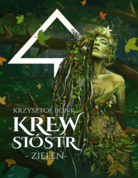 Krzysztof Bonk — Krew sióstr. Zieleń