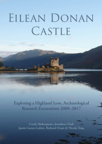 Cecily Shakespeare;Jonathan Clark;Justin Garner-Lahire;Richard Oram;Nicola Toop; — Eilean Donan Castle